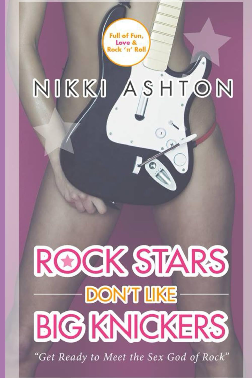 Rock Stars Don't Like Big Knickers (Dirty Riches Stories)