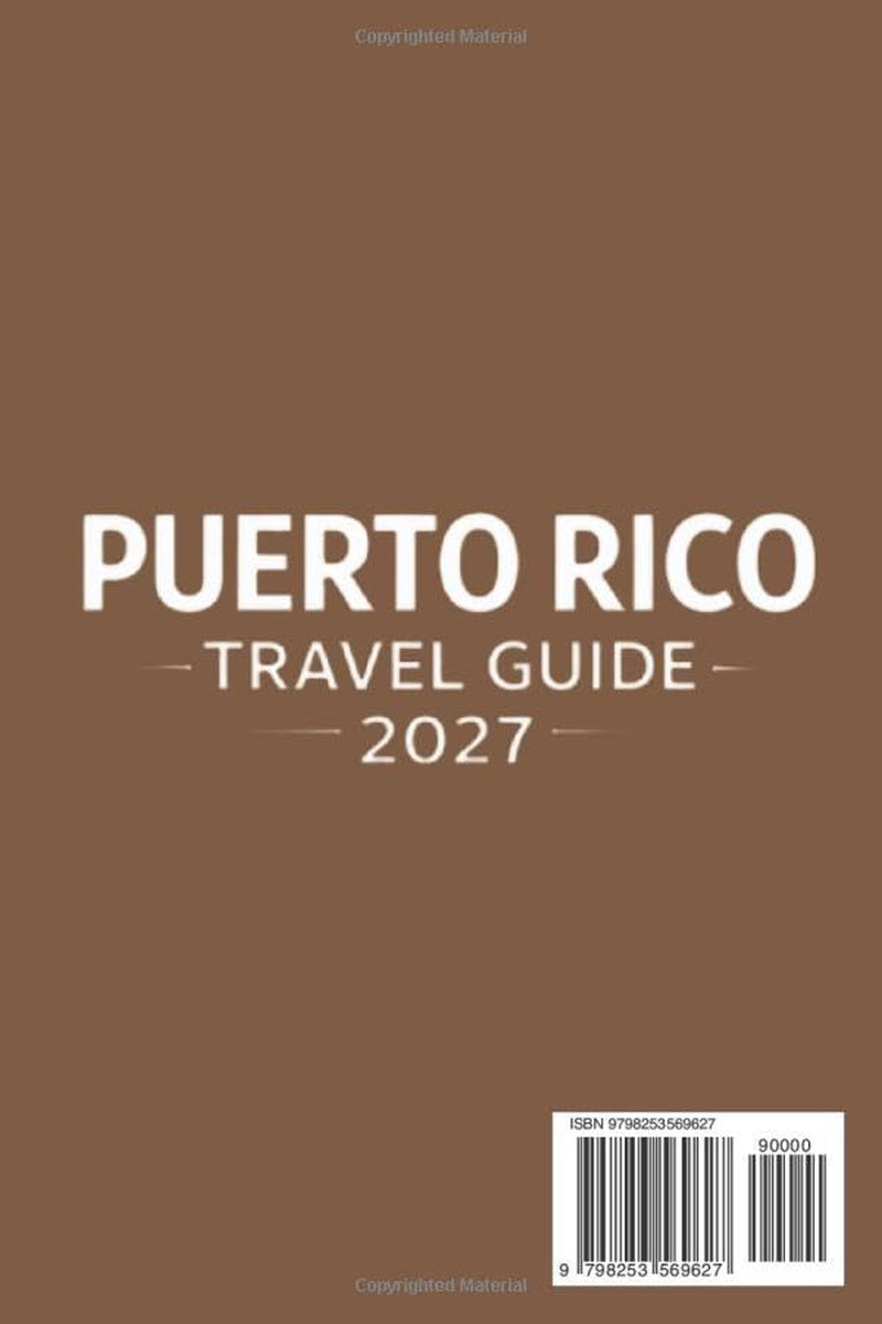 PUERTO RICO TRAVEL GUIDE: Plan the Perfect Island Escape with Beaches, Rainforest Adventures, Bioluminescent Bays, Local Food, Hidden Gems, and Smart Itineraries