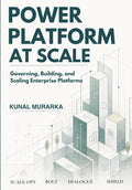 Power Platform at Scale: Governing, Building, and Scaling Enterprise Platforms