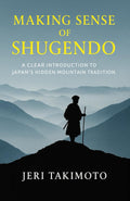 Making Sense of Shugendo: A Clear Introduction to Japan's Hidden Mountain Tradition