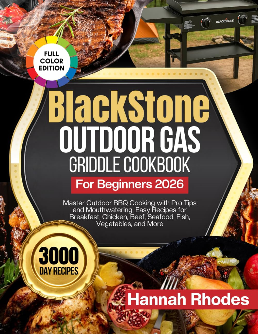Blackstone Outdoor Gas Griddle Cookbook for Beginners 2026: Master Outdoor BBQ Cooking with Pro Tips and Mouthwatering, Easy Recipes for Breakfast, ... Fish, Vegetables, and More (Color Edition)