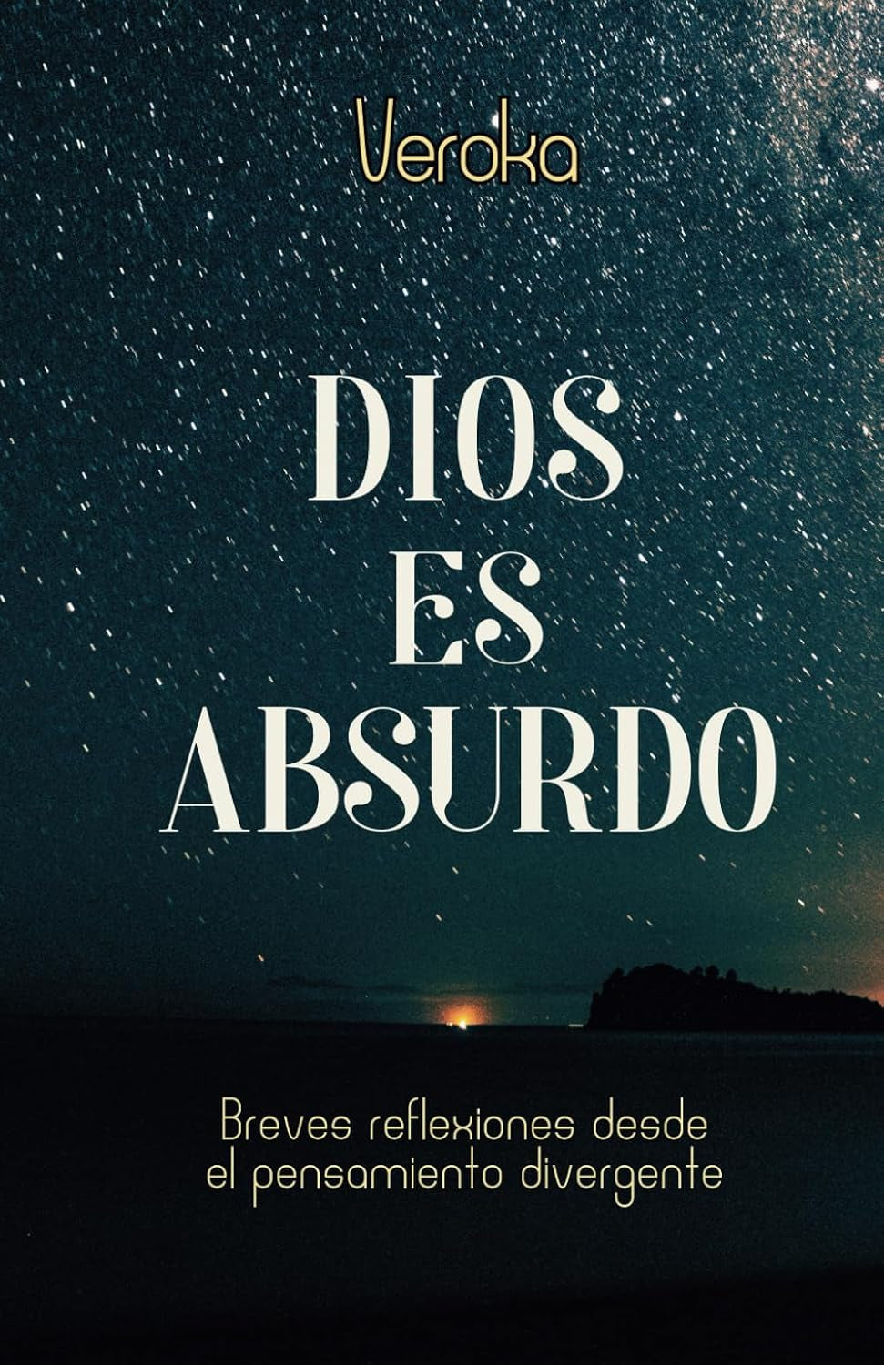 DIOS ES ABSURDO: Breves reflexiones desde el pensamiento divergente (Spanish Edition)