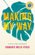 Making My Way: A Story of Grit and Grace