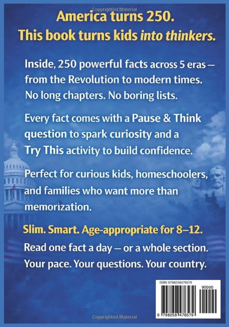 The Smart Kid’s Guide to America at 250: 250 Powerful Facts, Critical Thinking Questions & Activities to Build Knowledge and Confidence (America at 250: Fun Activity Collection)
