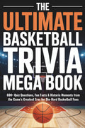 The Ultimate Basketball Trivia Mega Book: 600+ Quiz Questions, Fun Facts & Historic Moments from the Game’s Greatest Eras for Die-Hard Basketball Fans