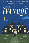 IVANHOE (ANNOTATED & ILLUSTRATED): The Historical Romance That Started It All