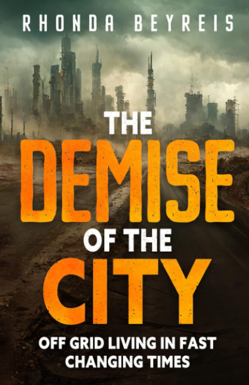 The Demise of the City: Off Grid Living In Fast Changing Times