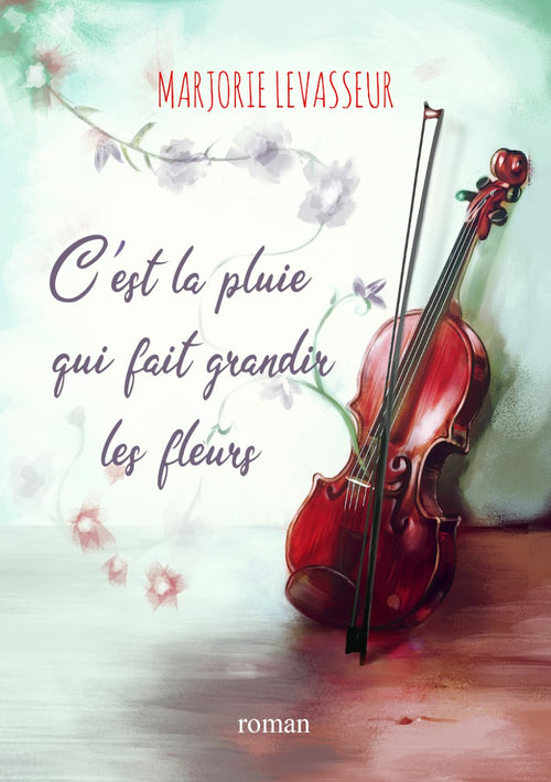 C'est la pluie qui fait grandir les fleurs (French Edition)