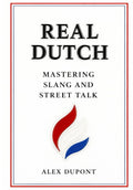 Real Dutch: Mastering Slang and Street Talk