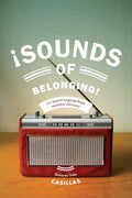 Sounds of Belonging: U.S. Spanish-language Radio and Public Advocacy (Critical Cultural Communication, 33)