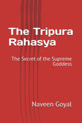 The Tripura Rahasya: The Secret of the Supreme Goddess (The Essential Gitas)