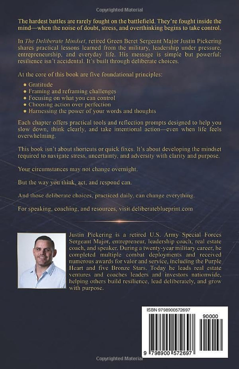 The Deliberate Mindset: A Practical Guide from a Green Beret to Overcome Anxiety, Stop Overthinking, and Build Resilience Through Intentional Action