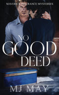 No Good Deed: Maverick Insurance Mysteries
