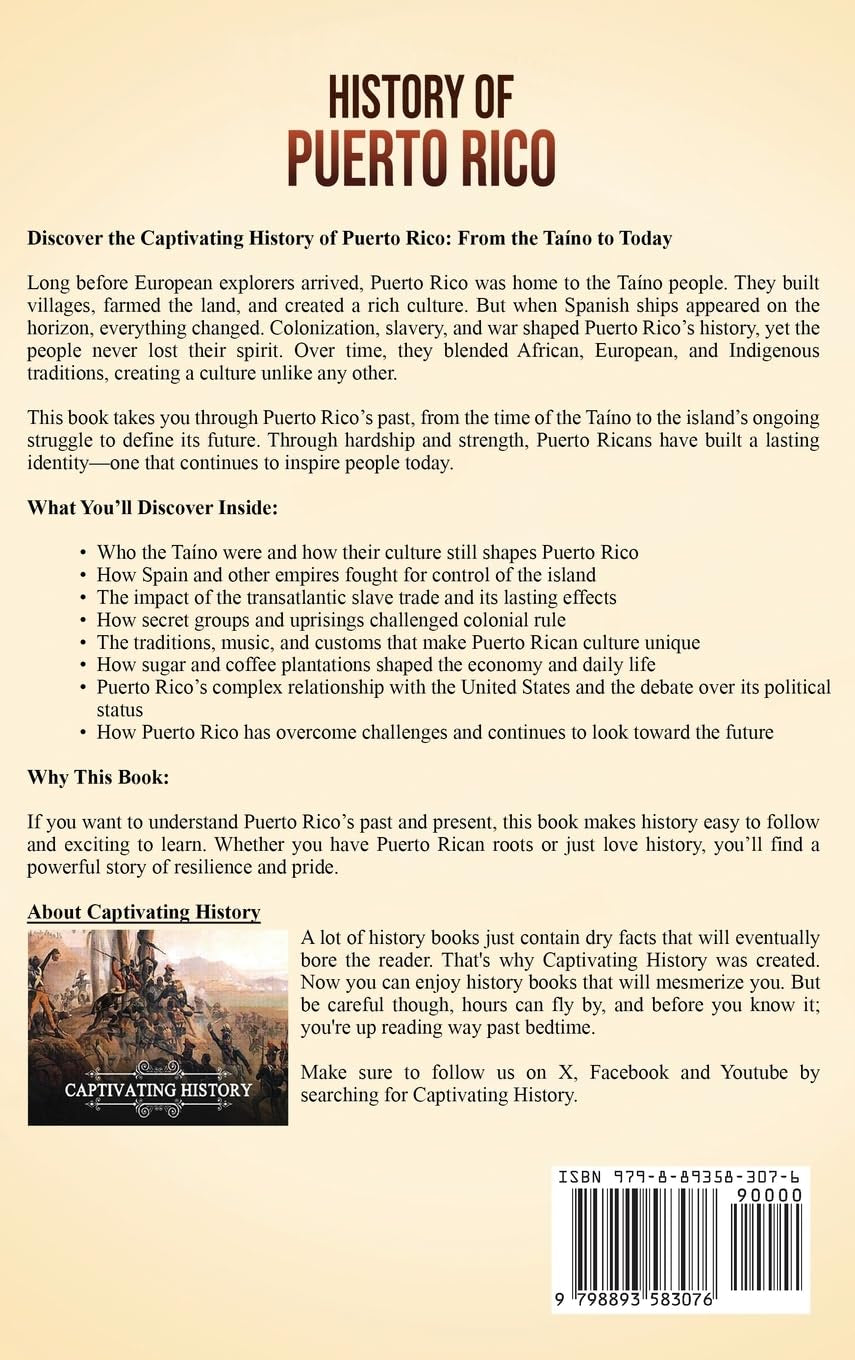 History of Puerto Rico: A Captivating Guide to the Taínos, Spanish Conquest, American Invasion, and Modern Times