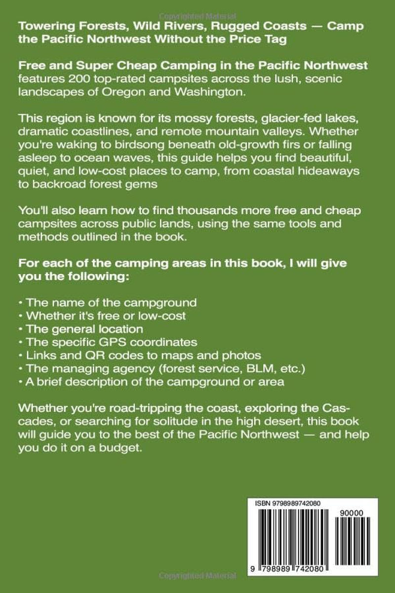 Free and Super Cheap Camping in the Pacific Northwest: Two Hundred 5-Star Campsites for National Forest Camping, BLM, Federal, State, County, RV Camping, Tent Camping, Boondocking