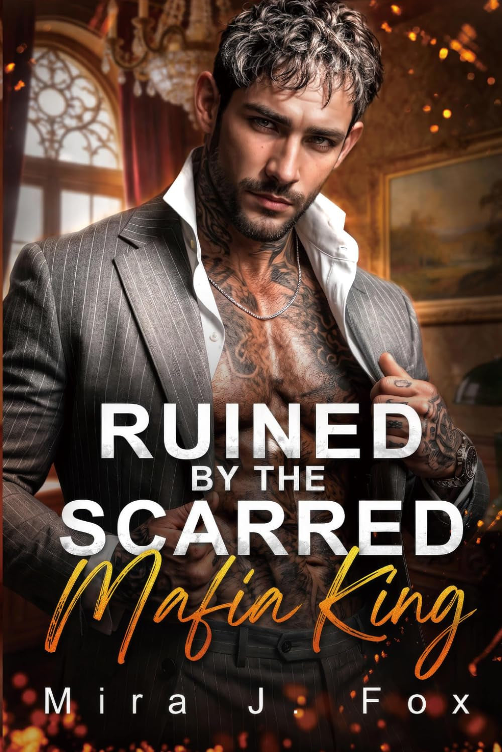 Ruined by the Scarred Mafia King: A Grumpy x Sunshine Rejected Mate Love Triangle Second Chance Mafia Romance (Mafia & Scars)