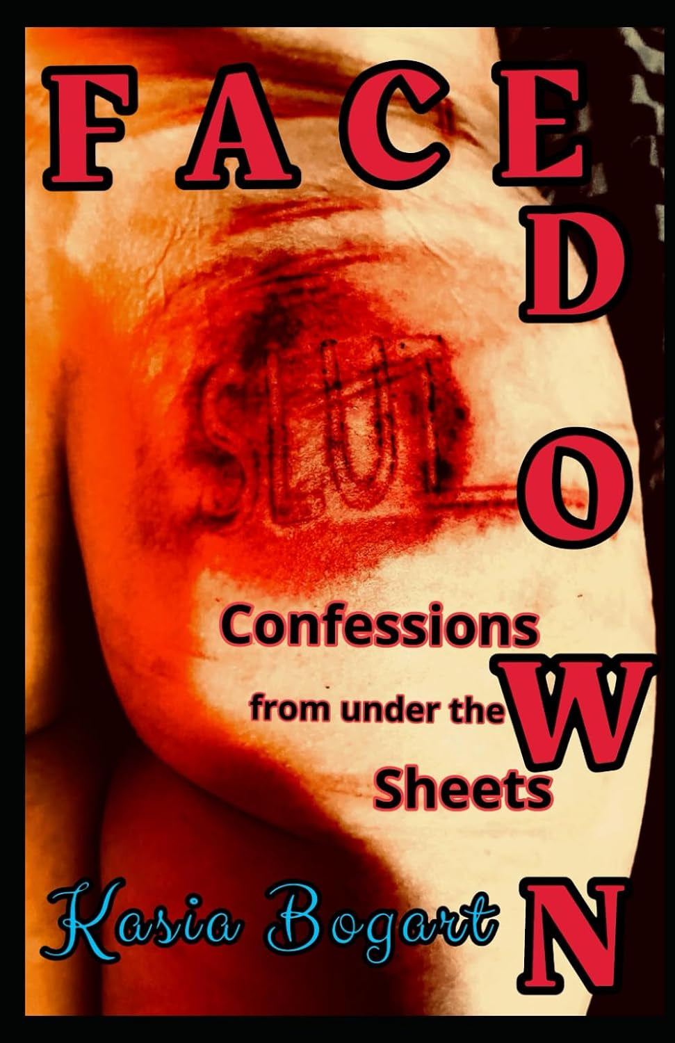 FACEDOWN: Confessions from under the Sheets