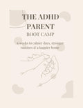 The ADHD Parent Boot Camp: A 6-Week Guide to Reset, Reflect & Reconnect with Your Child