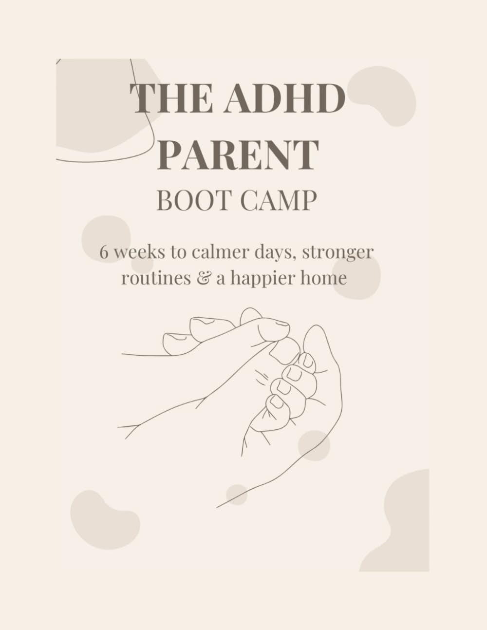 The ADHD Parent Boot Camp: A 6-Week Guide to Reset, Reflect & Reconnect with Your Child