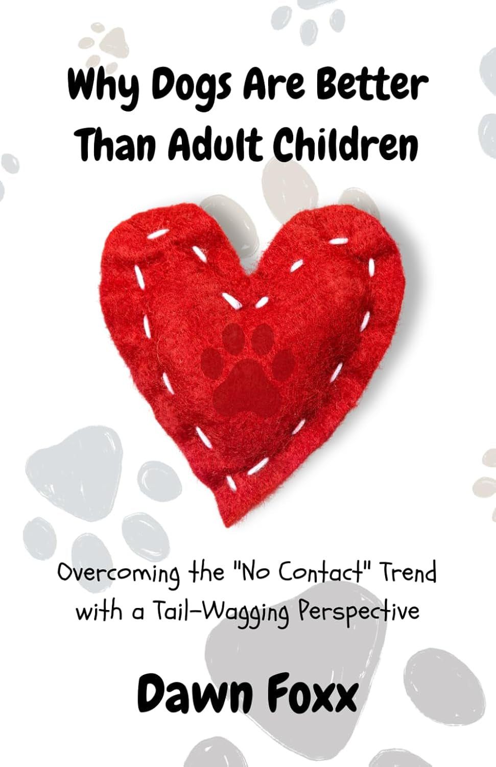 Why Dogs Are Better Than Adult Children: Overcoming the "No Contact" Trend with a Tail-Wagging Perspective