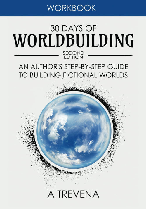 30 Days of Worldbuilding: An Author’s Step-by-Step Guide to Building Fictional Worlds (Step by Step Worldbuilding)