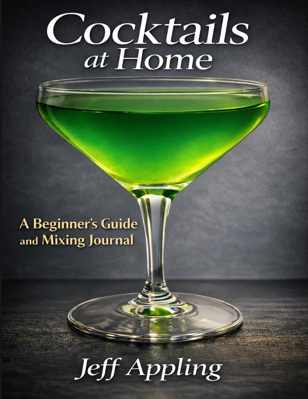 Cocktails at Home: A Beginner's Guide and Mixing Journal
