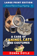 A Case of Canines, Cats and Costumes: LARGE PRINT EDITION (Curly Bay Animal Rescue Cozy Mystery LARGE PRINT)