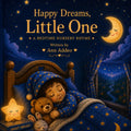 Happy Dreams, Little One: A Bedtime Nursey Rhyme