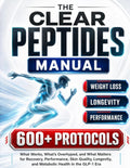 The Clear Peptides Manual: What Works, What’s Overhyped, and What Matters for Recovery, Performance, Skin Quality, Longevity, and Metabolic Health in the GLP-1 Era
