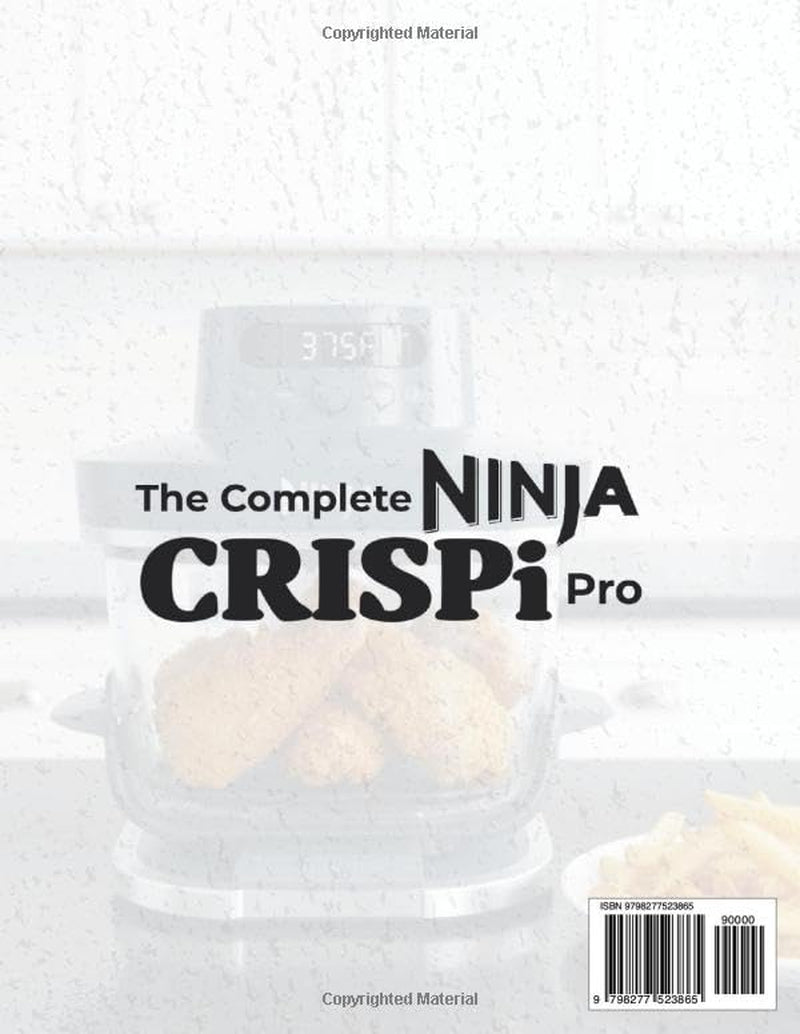 Ninja CRISPi Pro Air Fryer Cookbook for Beginners: 6 - in - 1: Over 100 Crispy, Flavorful, Delicious and Tasty Recipes to Enjoy with Tips & Tricks, Nutritional Info and 30-Day Meal Plan (Full Color)