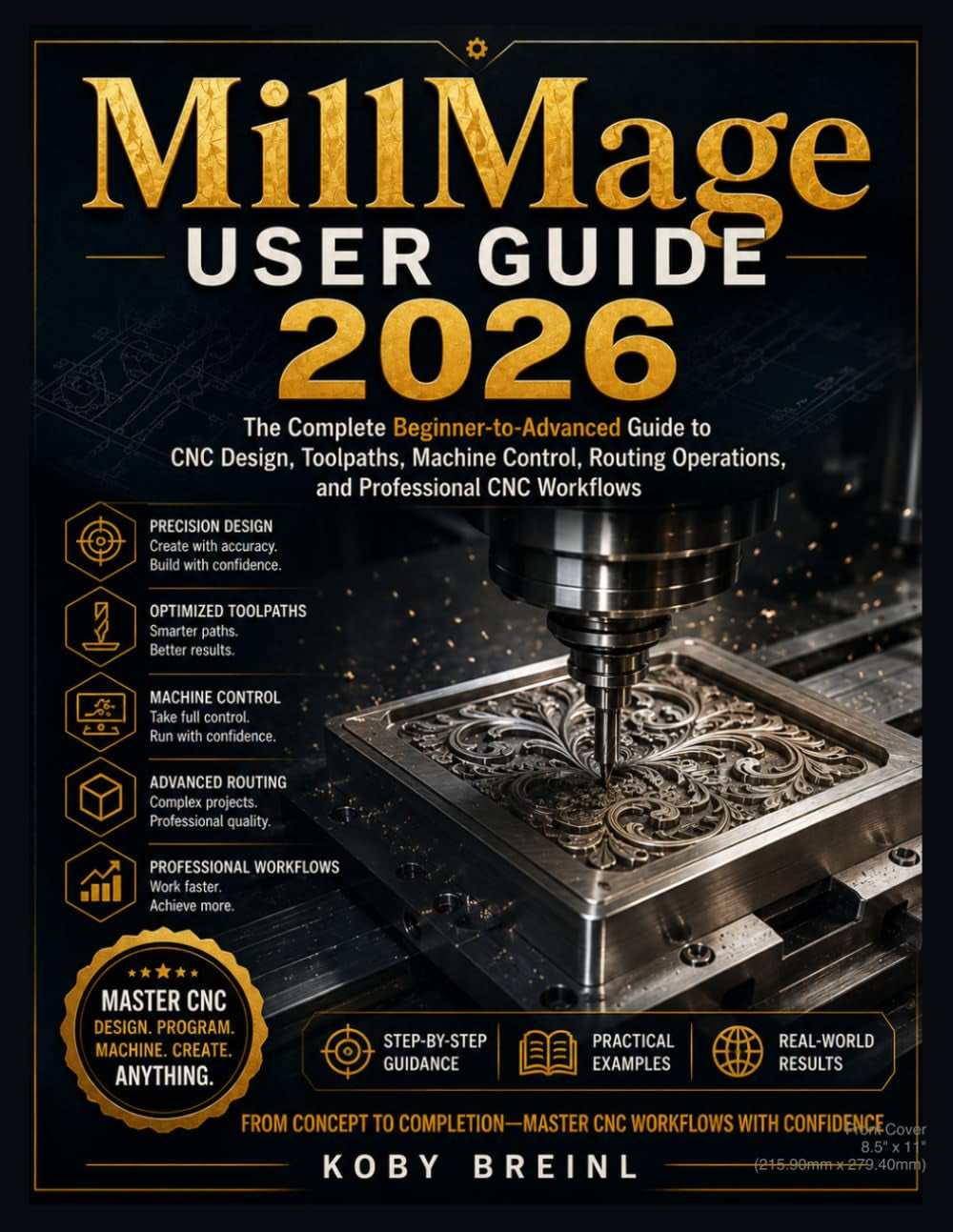 MillMage User Guide 2026: The Complete Beginner-to-Advanced Guide to CNC Design, Toolpaths, Machine Control, Routing Operations, and Professional CNC Workflows