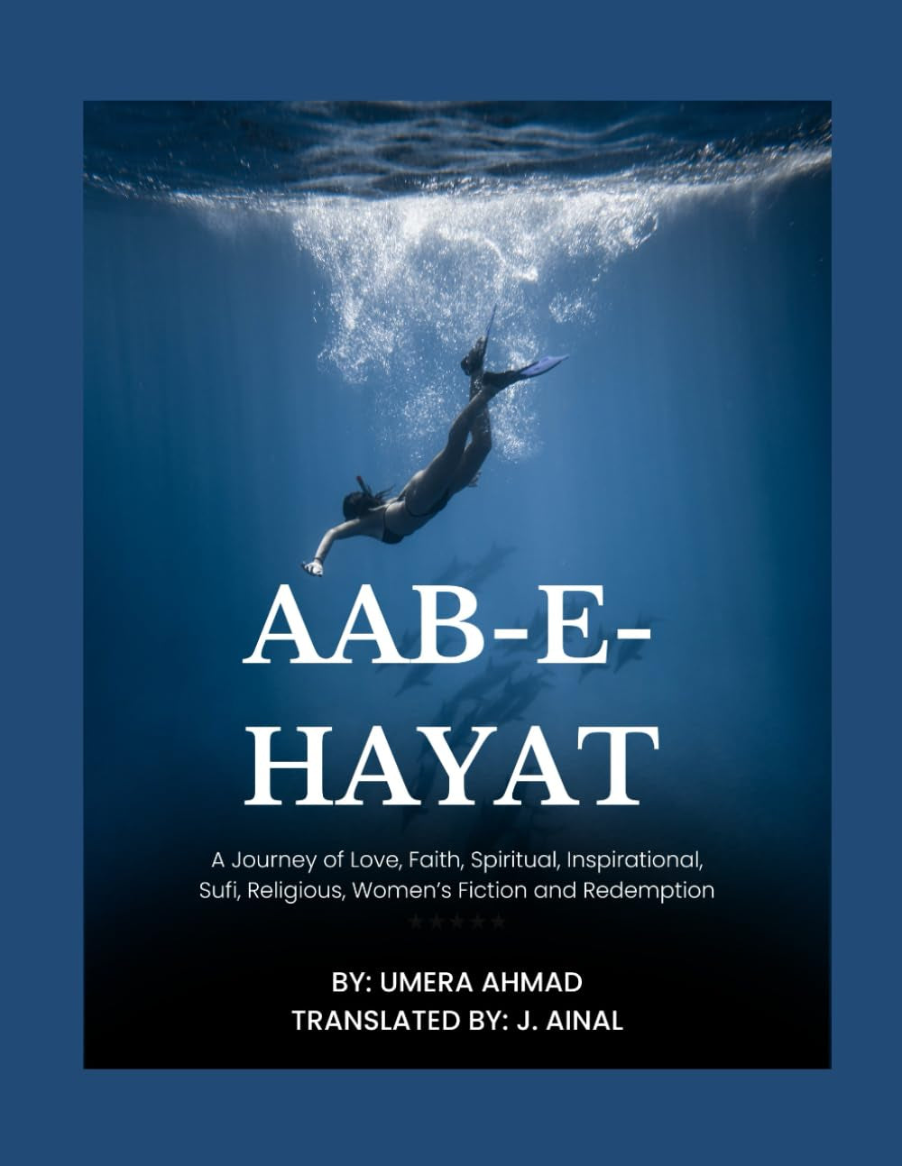 Aab-e-Hayat: A Journey of Love, Faith, Spiritual, Inspirational, Sufi, Religious, Women’s Fiction and Redemption