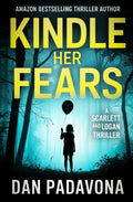 Kindle Her Fears (A Scarlett and Logan FBI Serial Killer Thriller)