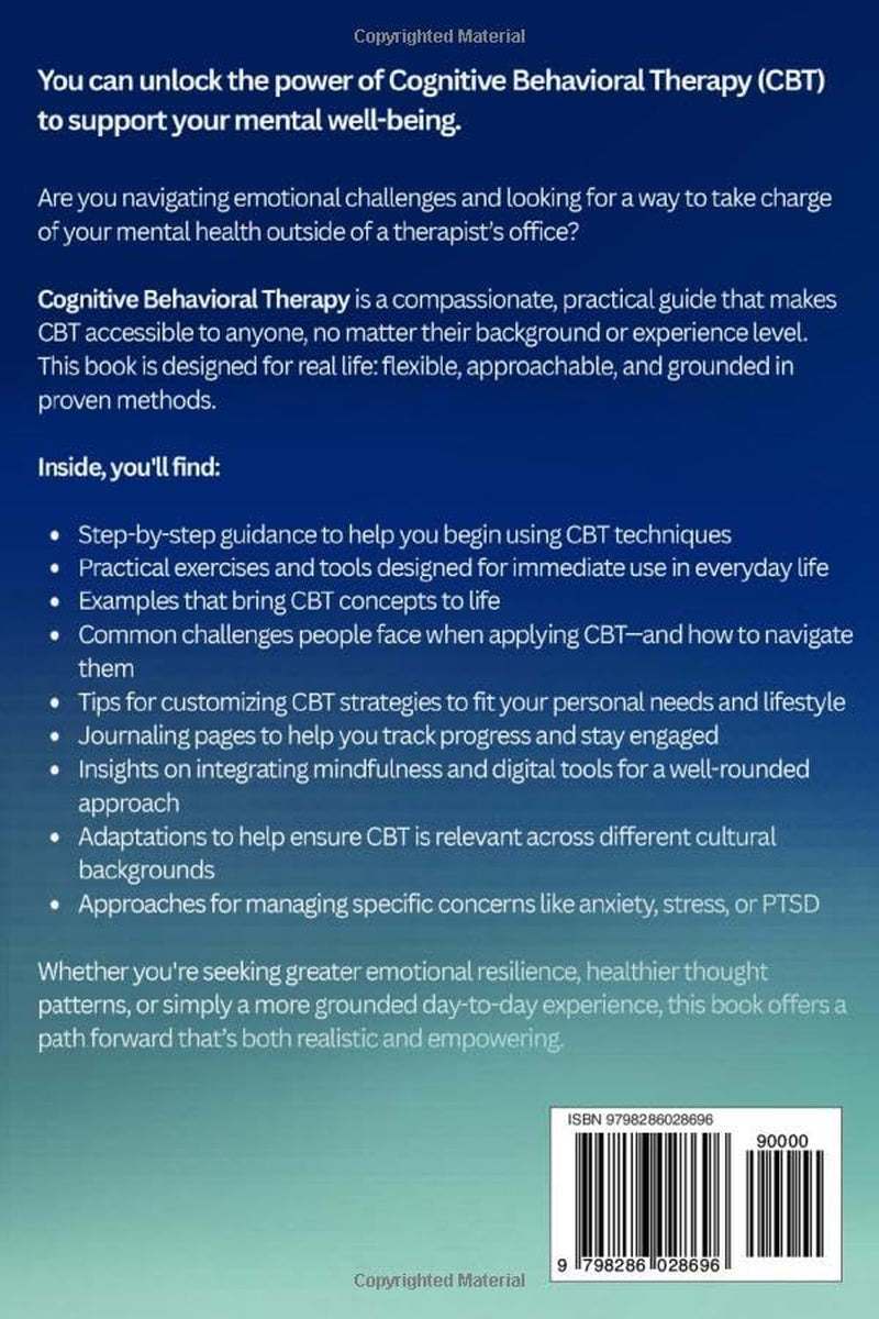 Cognitive Behavioral Therapy: Proven self guided CBT techniques to calm anxiety, manage depression, reframe negative thought patterns, and strengthen emotional resilience