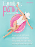 INTERMITTENT FASTING FOR WOMEN OVER 50: A Complete Guide to Helping You Detox Your Body with Autophagy, Resetting Your Metabolism, Burning Fat, Losing Weight and Getting a New Healthy Lifestyle