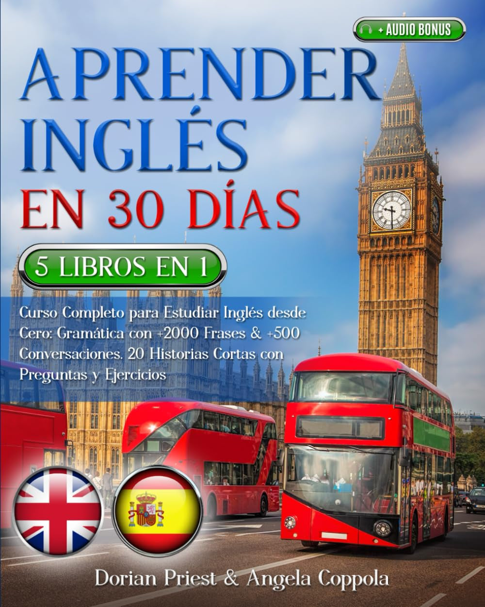 APRENDER INGLÉS EN 30 DÍAS: 5 LIBROS EN 1 Curso Completo para Estudiar Inglés desde Cero: Gramática con +2000 Frases & +500 Conversaciones. 20 ... y Ejercicios + AUDIO BONUS (Spanish Edition)