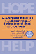 MEANINGFUL RECOVERY from Schizophrenia and Serious Mental Illness with Clozapine 5th Edition: HOPE & HELP