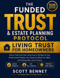 The Funded Trust & Estate Planning Protocol: How to Fully Fund Your Living Trust in 90 Days So Your Family Avoids Probate, Your Assets Go Where You Want, and Nothing Gets Left to Chance
