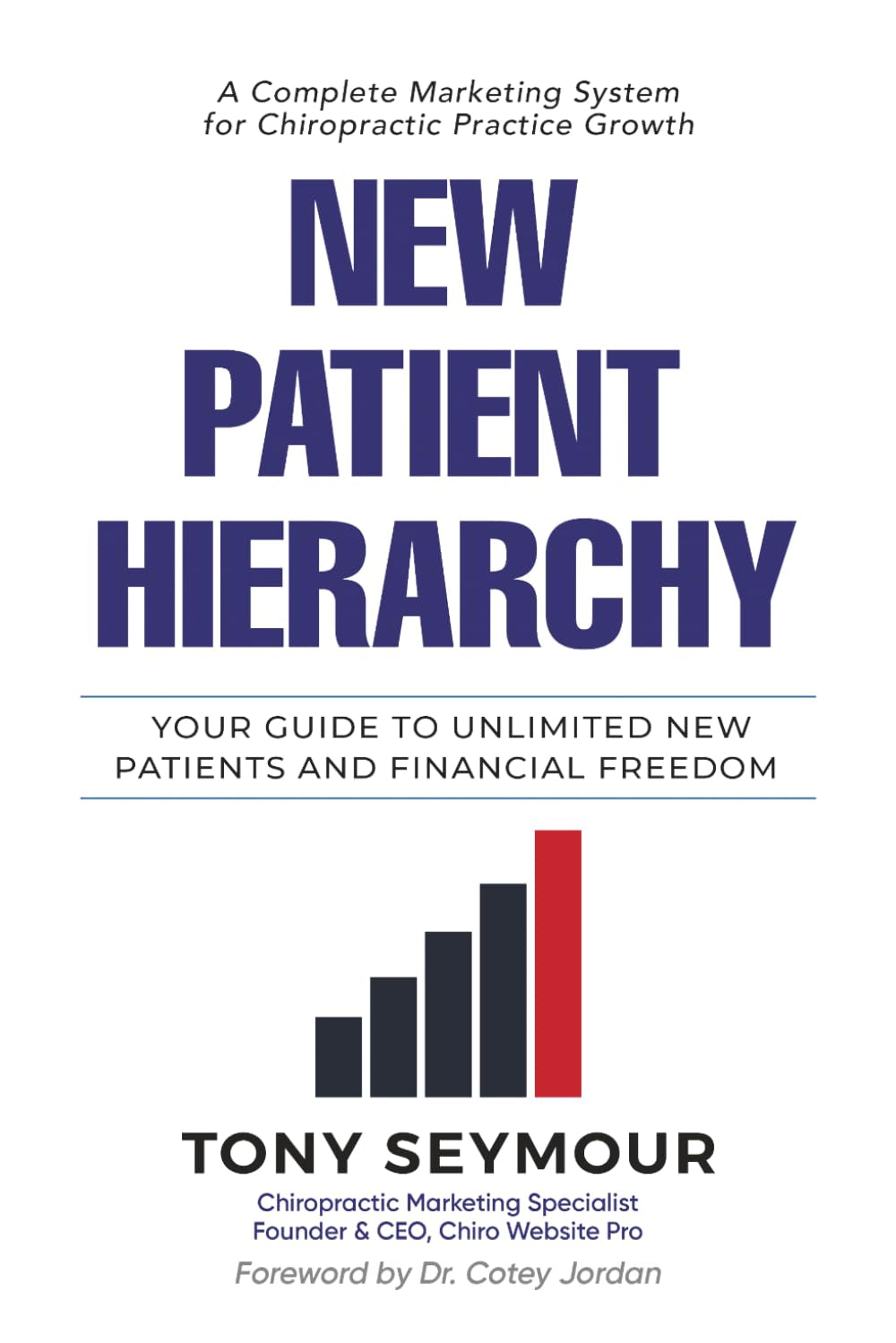 New Patient Hierarchy: Your Guide to Unlimited New Patients and Financial Freedom (New Patient Hierarchy Series)