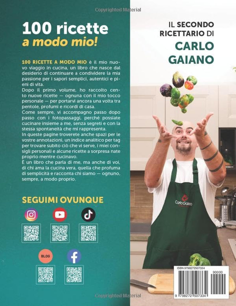 Carlo Gaiano - 100 ricette a modo mio!: Il secondo libro ricettario di cucina di Carlo Gaiano, Ricettario con 100 ricette di cucina facili e veloci con fotopassaggi delle fasi di preparazione.