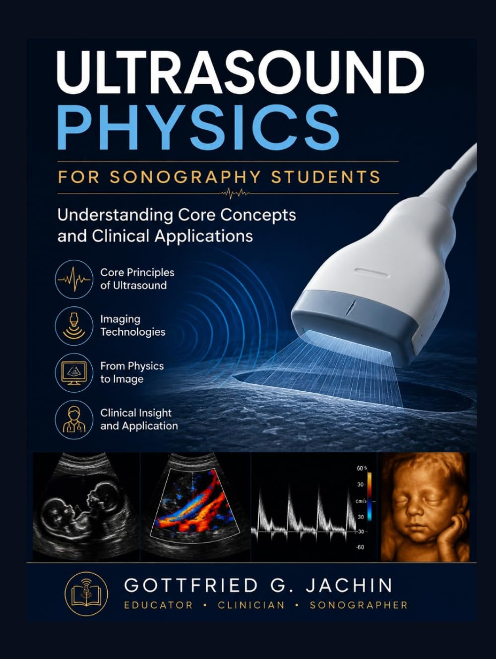 ULTRASOUND PHYSICS FOR SONOGRAPHY STUDENTS: Understanding Core Concepts and Clinical Applications