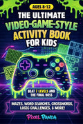 The Ultimate Video-Game-Style Activity Book for Kids: Beat 7 Levels and The Final Boss in a Screen-Free Puzzle Game Packed With Mazes, Word Searches, Crosswords, Logic Challenges, & More (Ages 8–12)