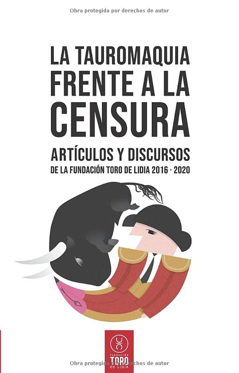 La tauromaquia frente a la censura: Artículos y discursos de la Fundación Toro de Lidia 2016 - 2020 (Spanish Edition)