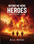 Before We Were Heroes: Southern Fires