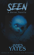Seen: A Horror Novella