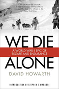 We Die Alone: A WWII Epic Of Escape And Endurance