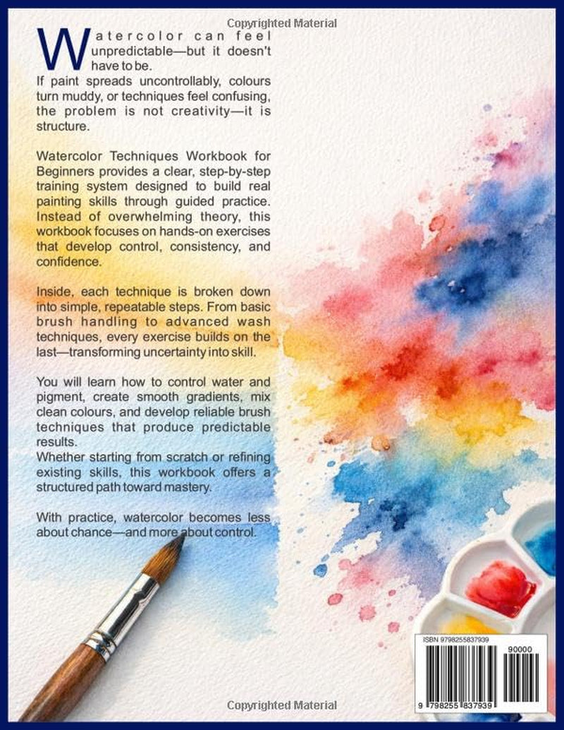 WATERCOLOR TECHNIQUES WORKBOOK FOR BEGINNERS: Step-by-Step Practice Exercises to Master Brush Control, Color Mixing, Wash Techniques, and Confident Painting Skills