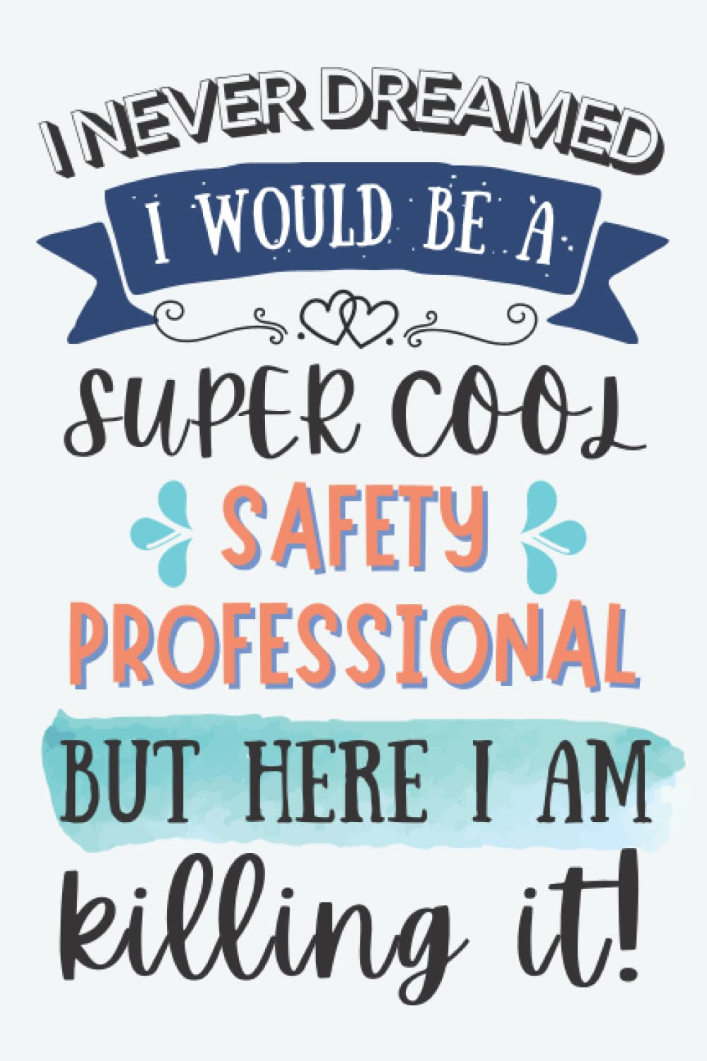 Safety Professional Gifts: Lined Blank Notebook Journal for Safety Professional, Funny Gift for Friends, Family, Coworkers
