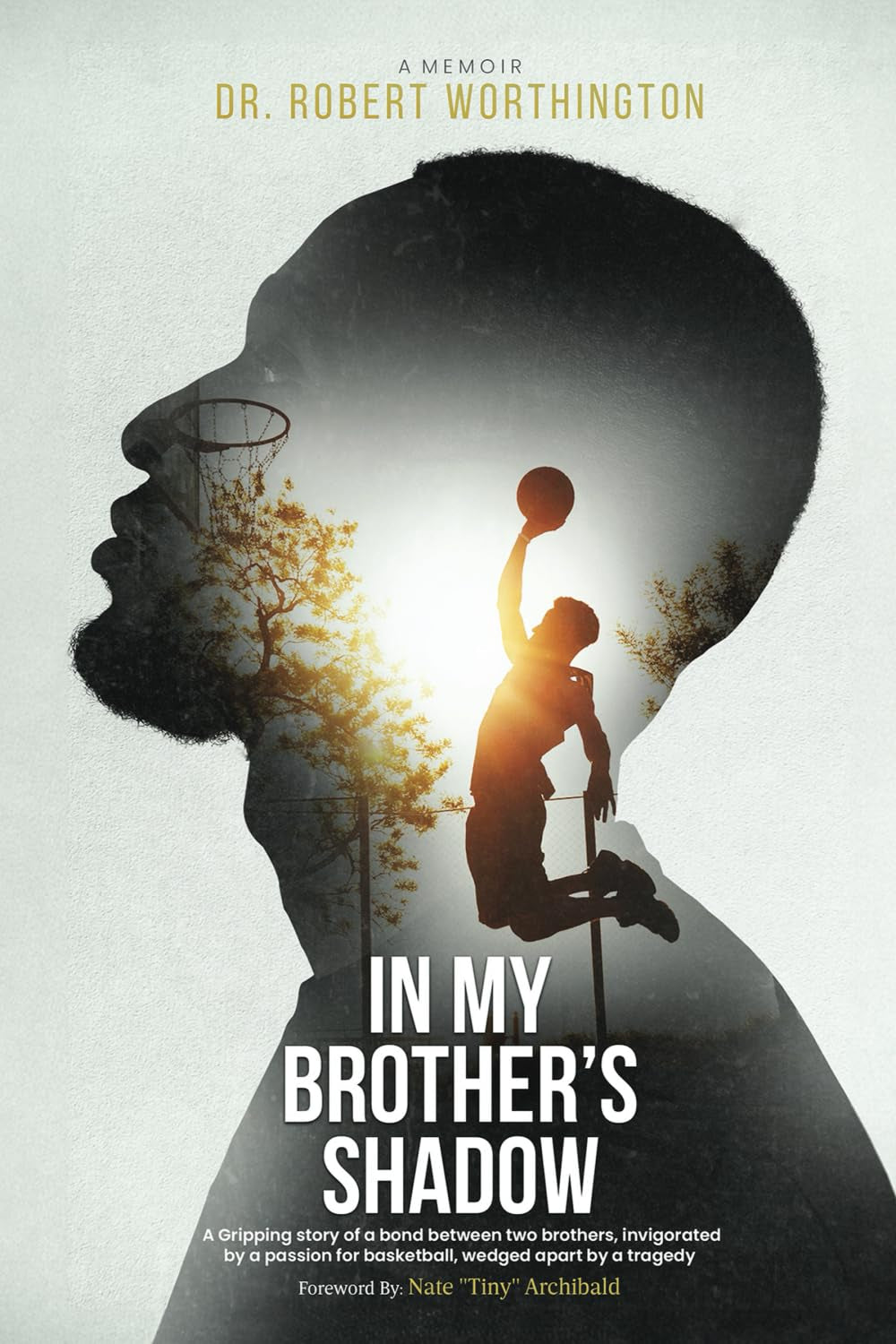 In My Brother's Shadow: A Gripping Story of a Bond between Two Brothers, Invigorated by a Passion for Basketball, Wedged Apart by Tragedy