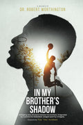 In My Brother's Shadow: A Gripping Story of a Bond between Two Brothers, Invigorated by a Passion for Basketball, Wedged Apart by Tragedy